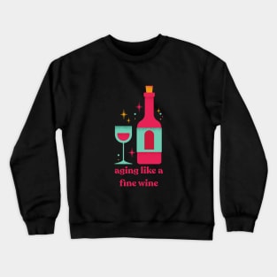 Aging like a fine wine Crewneck Sweatshirt